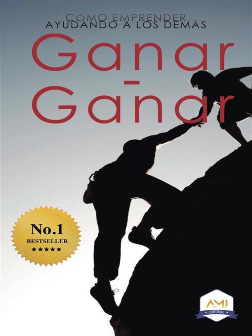 Title details for Ganar-Ganar--Cómo emprender ayudando a los demás by Mario Corona - Available